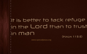 PSALMS 118:8 -Bible Quotes HD-WALLPAERS DOWNLOAD It is better to tack ...
