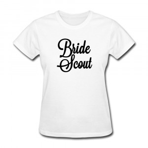 Round-Neck-T-Shirt-Womans-Bride-Scout-Funny-Quotes-T-Shirts-Woman.jpg
