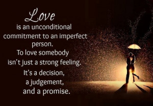 Love is an unconditional commitment to an imperfect person. To love ...