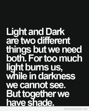 Darkness Vs Light Quotes Light and dark quote