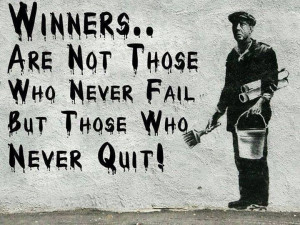 Winners...not those who never fail, they never quit!