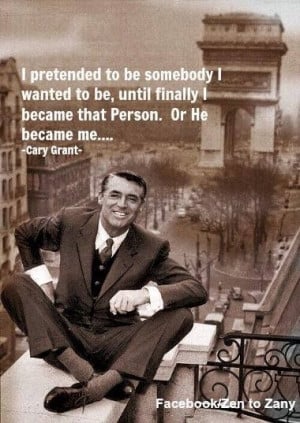Cary Grant Law of Attraction quote fake it til you make it