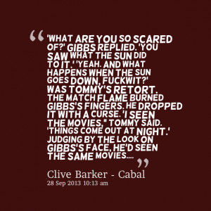 Quotes Picture: what are you so scared of? gibbs replied you saw what ...