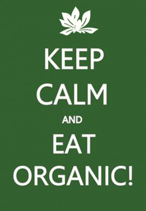 Keep calm and Eat Organic