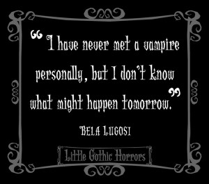 Delightfully Dark Quotes: Bela Lugosi