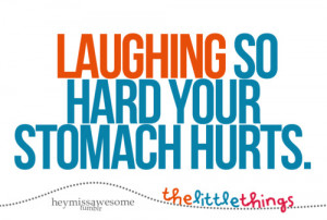 LAUGHING SO HARD YOUR STOMACH HURTSThe Little Things That Make Life ...