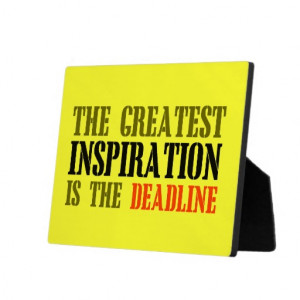 The Greatest Inspiration Deadline Funny Meme Quotation Humor Quote
