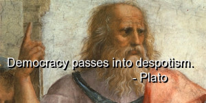 Democracy Passes Into Despotism ~ Democracy Quote
