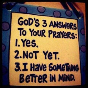 God’s 3 answers ~ Inspirational Quotes and Pictures
