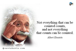 ... counts can be counted, and not everything that can be counted counts