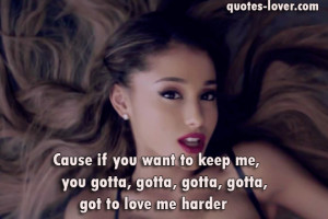 ... want to keep me, you gotta, gotta, gotta, gotta, got to love me harder