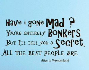 Alice in Wonderland Quote Decal Mad Hatter Have I Gone Bonkers Sayings ...