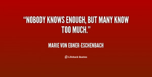 quote-Marie-von-Ebner-Eschenbach-nobody-knows-enough-but-many-know-too ...