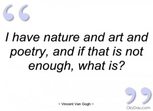 have nature and art and poetry vincent van gogh