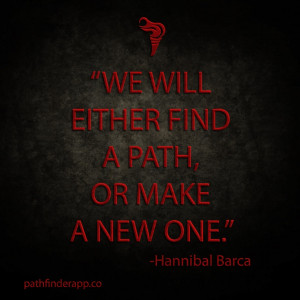 We will either find a path, or make a new one