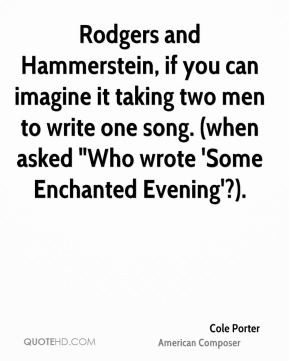 Cole Porter - Rodgers and Hammerstein, if you can imagine it taking ...