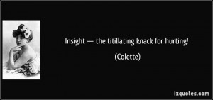 Insight — the titillating knack for hurting! - Colette