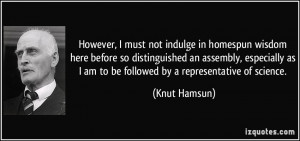 However, I must not indulge in homespun wisdom here before so ...