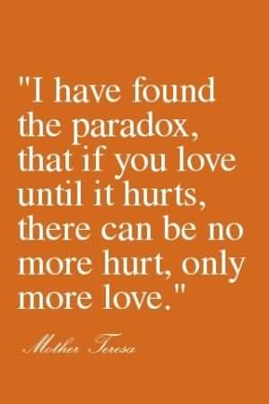 Love Paradox Quotes: Love Quotes I Have Found The Paradox, That If You ...