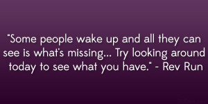 ... … Try looking around today to see what you have.” – Rev Run