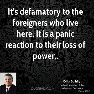 It's defamatory to the foreigners who live here. It is a panic ...