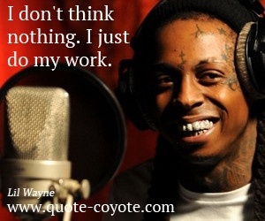Lil Wayne Quotes About Success Lil wayne quotes - i don't