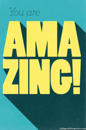You are amazing!
