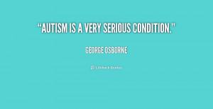 quote George Osborne autism is a very serious condition 224504 png