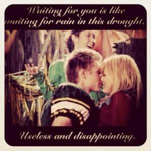 ... in this drought- useless and disappointing. A Cinderella Story quote
