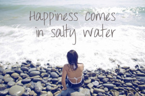 Happiness comes in salty water - Ocean picture quotes