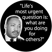 ... is: what are you doing for others? -- Martin Luther King, Jr. T-SHIRTS