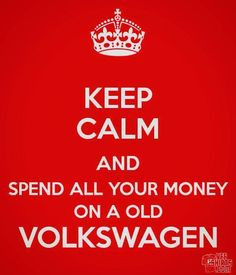Keep Calm Volkswagen, Vdub, Calm Spending, Vw Beetles, Ffa, Bonnie Bus ...