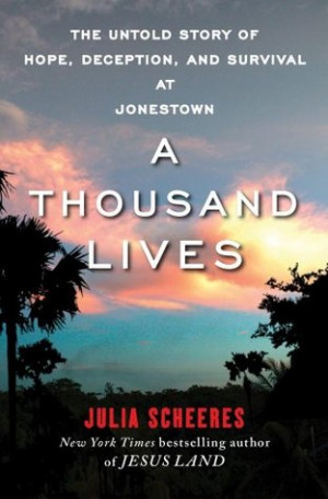 ... Lives: The Untold Story of Hope, Deception, and Survival at Jonestown