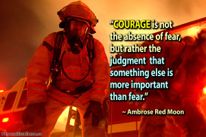 Inspirational Quote: “Courage is not the absence of fear, but rather ...