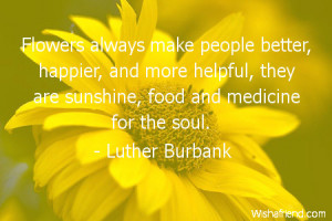 ... and more helpful, they are sunshine, food and medicine for the soul