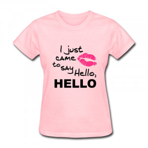 Custom Solid Woman Tee Shirt I Just Came To Say Hello Funny Couple T ...