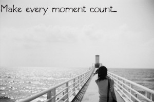 Make Every Moment Count