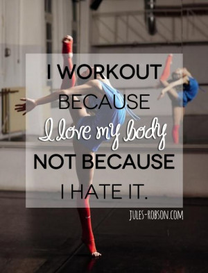 ... love my body - not because I hate it.