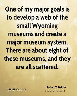 One of my major goals is to develop a web of the small Wyoming museums ...