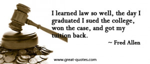 ... graduated I sued the college, won the case, and got my tuition back