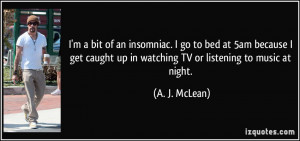quote-i-m-a-bit-of-an-insomniac-i-go-to-bed-at-5am-because-i-get ...