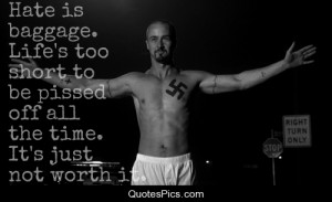 Hate is baggage… – American History X
