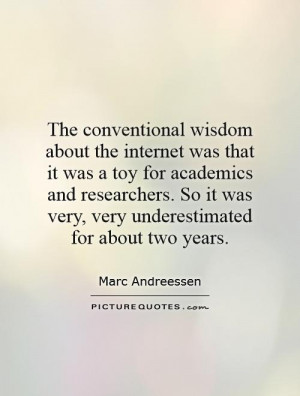The conventional wisdom about the internet was that it was a toy for ...