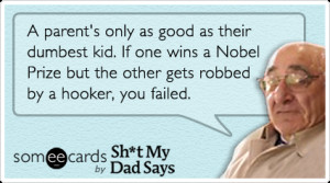 Funny Family Ecard: A parent's only as good as their dumbest kid. If ...