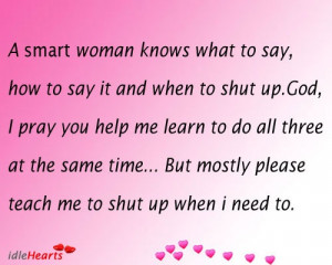 Smart Woman Knows What To Say, How To Stay It And When To Shut Up