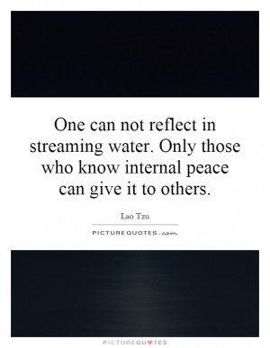 ... those who know internal peace can give it to others. Picture Quote #1