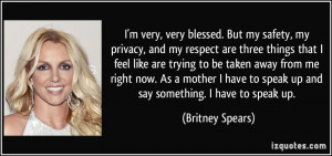 very, very blessed. But my safety, my privacy, and my respect are ...