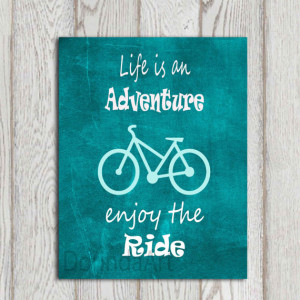Life is an adventure Teal printable quote Bicycle art print 5x7, 8x10 ...