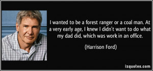 wanted to be a forest ranger or a coal man. At a very early age, I ...