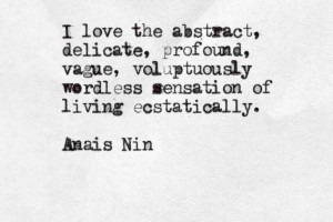 ... Nin Quotes, Writing, Living Ecstat, Poetry, Anais Nin, Wordless Sensat